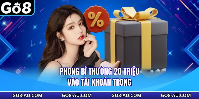 Phong bì thưởng 20 triệu vào tài khoản 